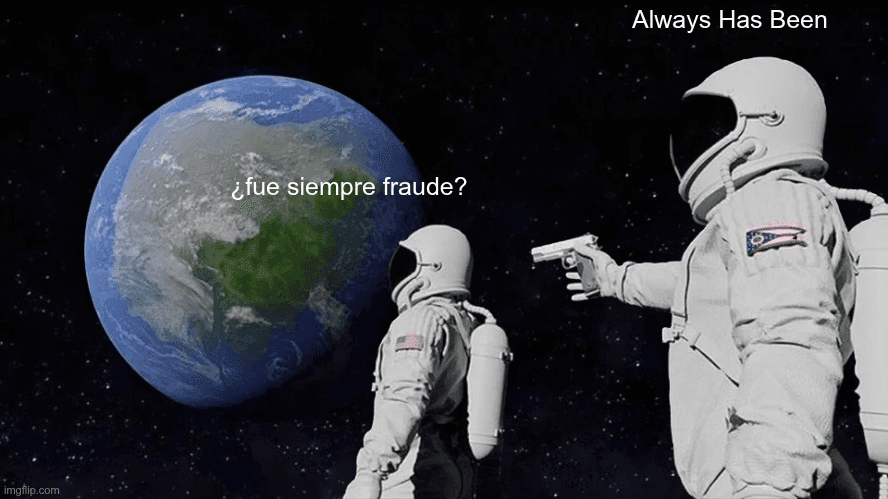 Always Has Been Fraud Astronaut Meme