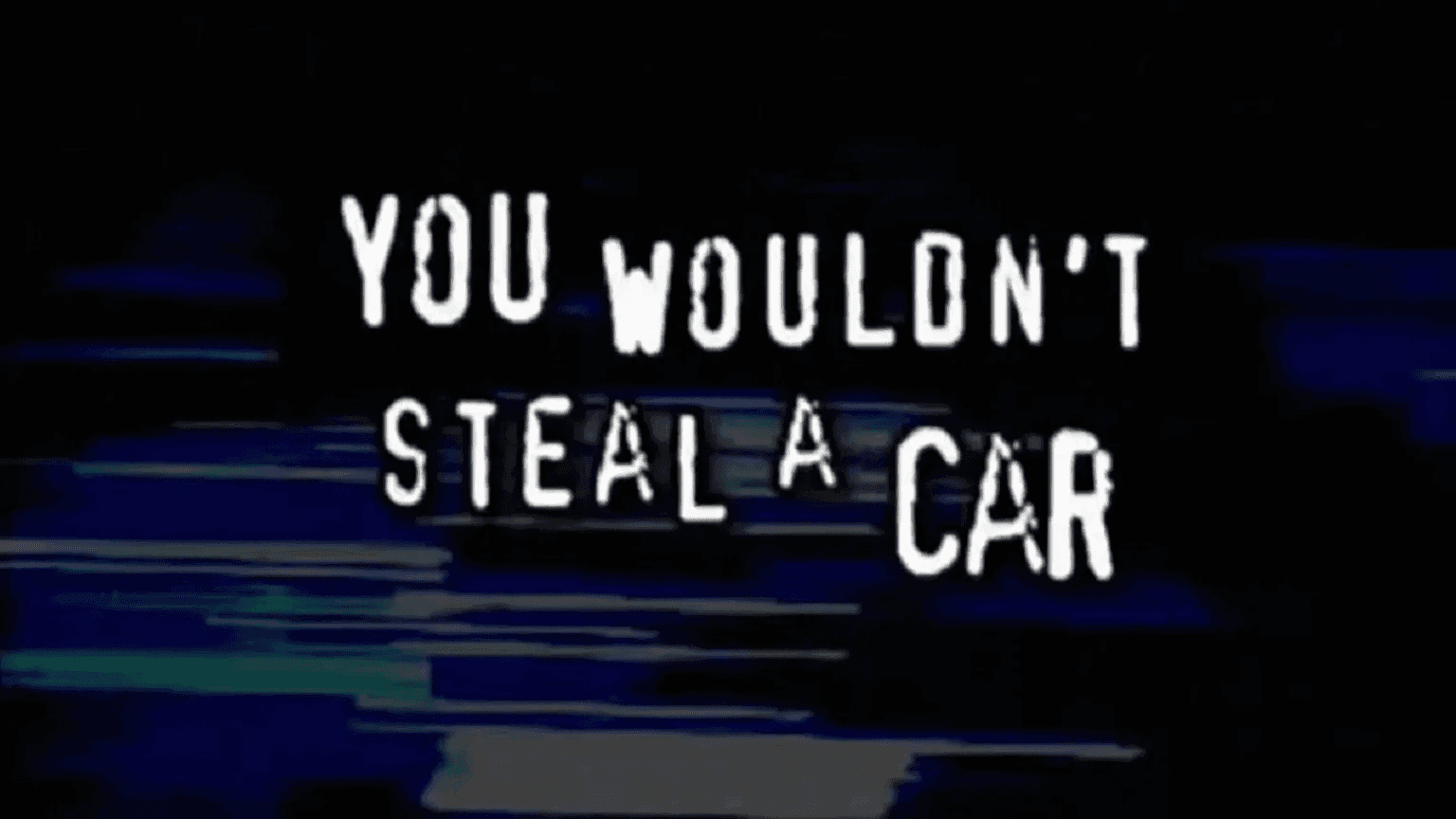 You Wouldn't Download a Car Anti-Piracy PSA