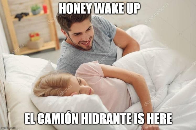 Honey Wake Up The Water Truck Is Here