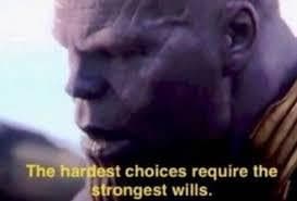 Thanos on Making the Hardest Choices
