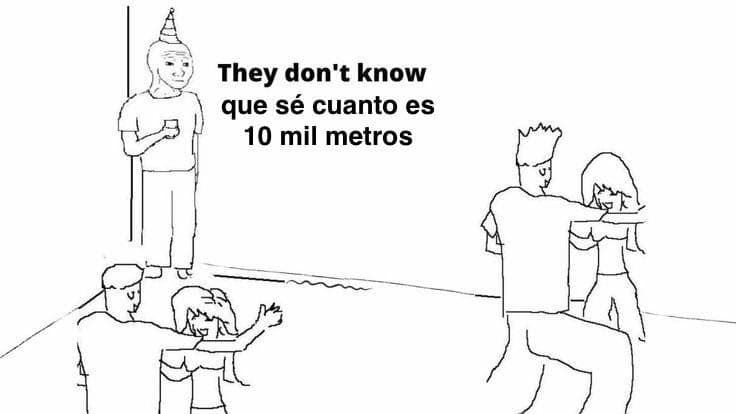 They Don't Know He Knows 10 Thousand Meters